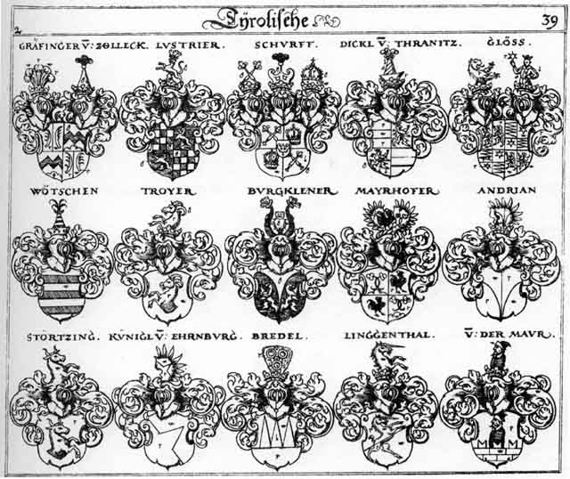 Coats of arms of Adrian, Bredel, Burcklener, Dickl, Gloss, Grafinger, Konigl, Künigl, Linckenthal, Lingenthal, Lustrier, Mayrhofer, Schurff, Störtzing, Troyer, V der Maur, Wötschen