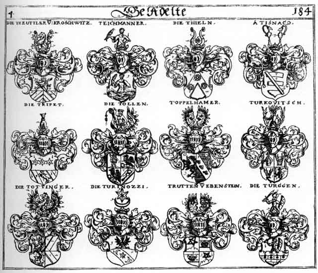 Coats of arms of Teichmänner, Tisnaco, Tollen, Toppelhamer, Tottinger, Treutles, Trinet, Trutt, Trutten, Türggen, Turinozzi, Turkowitsch