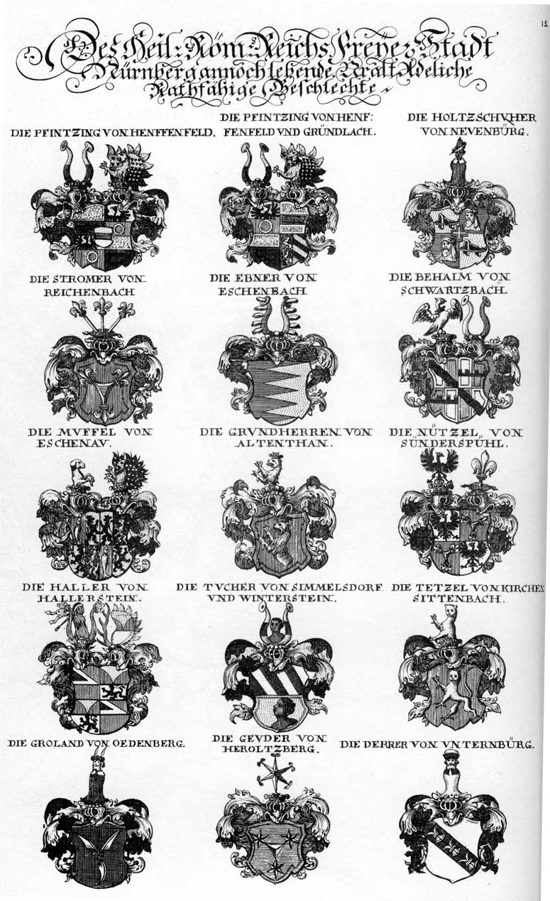 Coats of arms of Behaimb, Böheim, Derer, Derrer, Detzel, Ebner, Geuder, Grolandt, Grundherrn, Haller, Holtzschuher, Muffel, Nützel, Pfinzing, Stromer, Tetzel, Tucher